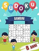 sudoku per bambini 8 anni: giochi da giocare con la famiglia, 200 griglie a tre livelli con istruzioni e soluzioni, regalo per ragazzo e ragazza B08DSS82WB Book Cover