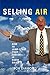 Selling Air: How to Jump-Start Your Career in Radio Sales