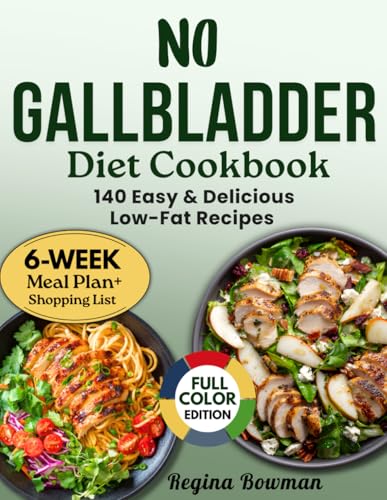 No Gallbladder Diet Cookbook: 140 Easy & Delicious Low-Fat Recipes for Better Digestion and Long-Term Wellness|6-Week Meal Plan & Shopping List to Help You Thrive Without a Gallbladder