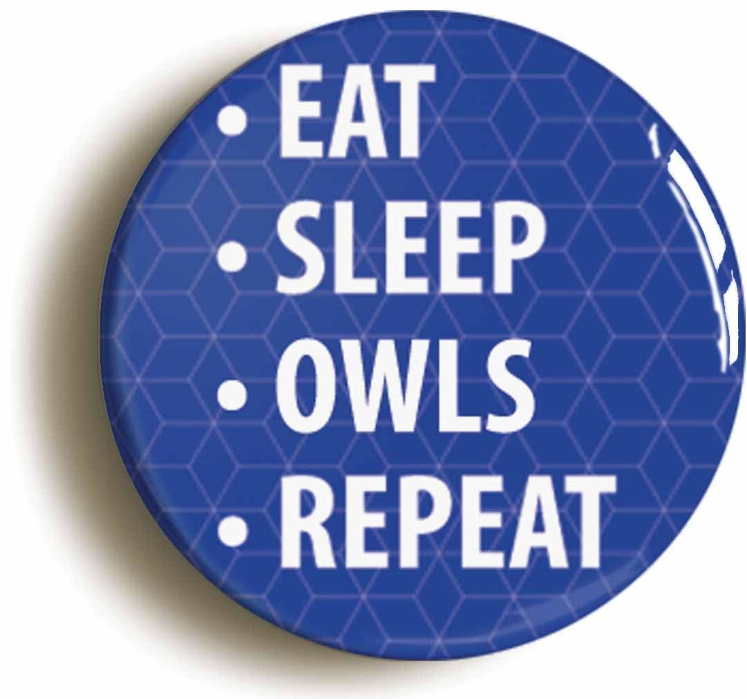 Eat Sleep Owls Repeat Fridge Magnet (Circular 2inch / 50mm Diameter)