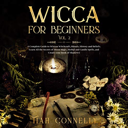 Wicca for Beginners, Vol. 2 A Complete Guide to Wiccan Witchcraft
