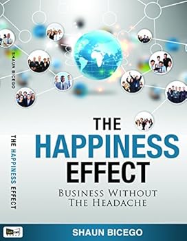 Paperback The Happiness Effect: Business Without The Headache Book