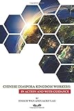 Chinese Diaspora Kingdom Workers: In Action and With Guidance
