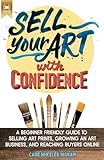 Sell Your Art with Confidence: How to Sell Art Prints Online and Build a Small Art Business for Creative Hobbyists
