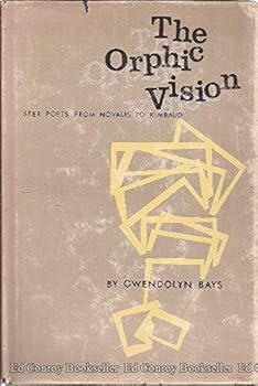 Hardcover The Orphic Vivion: Seer Poets from Novalis to Rimbaud Book