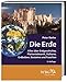 Die Erde: Alles über Erdgeschichte, Plattentektonik, Vulkane, Erdbeben, Gesteine und Fossilien