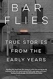 Bar Flies: True Stories from the Early Years