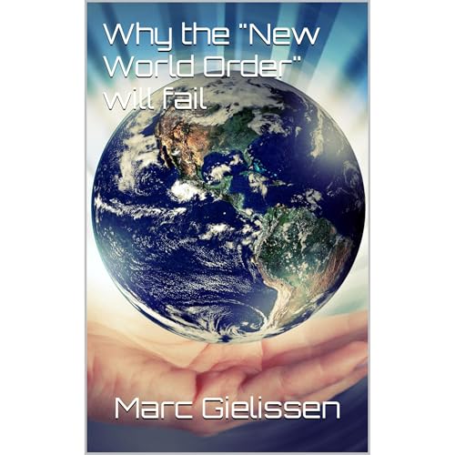 Audiobook: Why the &amp;quot;New World Order&amp;quot; will fail by Marc Gielissen episode artwork