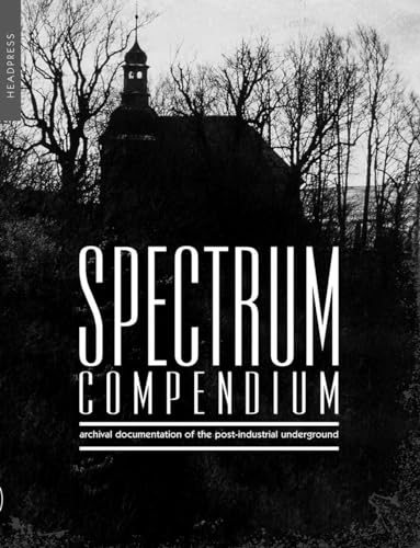 Spectrum Compendium rare archival documentation Spectrum Magazine post-industrial volume