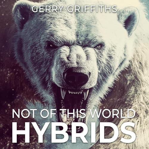 Not of This World: Hybrids by Gerry Griffiths episode artwork