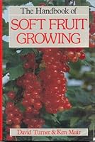 The Handbook of Soft Fruit Growing 0709924968 Book Cover