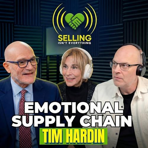 Emotional Supply Chains and Real Impact: The Tim Hardin Leadership Approach: EP 009
