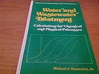 Water and wastewater treatment: Calculations for chemical and physical processes (Pollution engineering and technology) 0824764854 Book Cover
