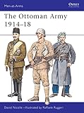The Ottoman Army 1914–18 (Men-at-Arms, 269)