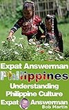 Understanding Philippine Culture: Expat Answerman (Expat Answerman: Philippines Book 6)