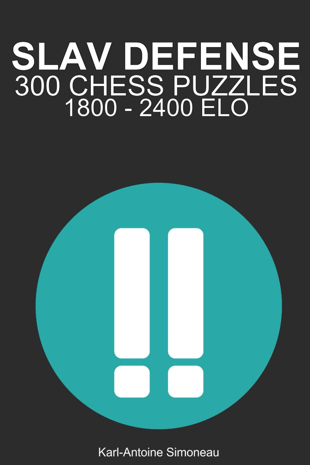 Slav Defense Tactics: 300 Puzzles from 1800 - 2400 ELO (Tactics by Opening: Black Openings)
