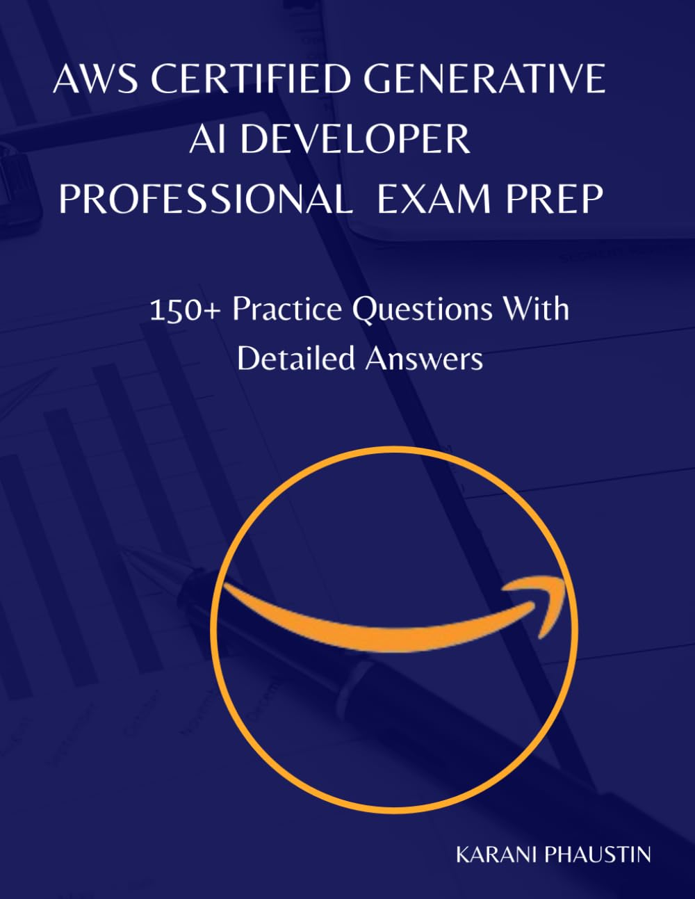 AWS Certified Generative AI Developer Professional exam prep: 150+ questions with detailed answers