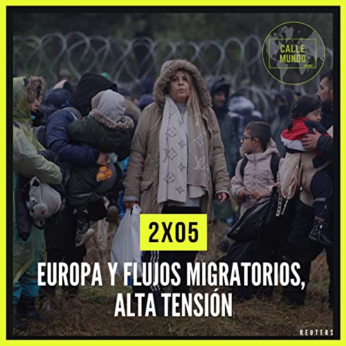 2x05: Europa y flujos migratorios, alta tensi&oacute;n
