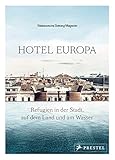 Hotel Europa: Refugien in der Stadt, auf dem Land und am Wasser - Herausgeber: SZ-Magazin 