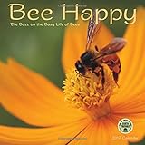 Bee Happy 2017 Wall Calendar: The Buzz on the Busy Life of Bees