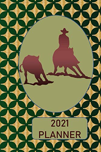 2021 Planner: Cutting Horse Cover Weekly Planner 2021 Year Day Planner Calendar- Passion/Goal Organi
