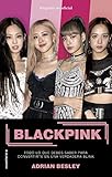 Blackpink: Todo lo que debes saber para convertirte en una verdadera blink (Roca Juvenil) (Spanish Edition)