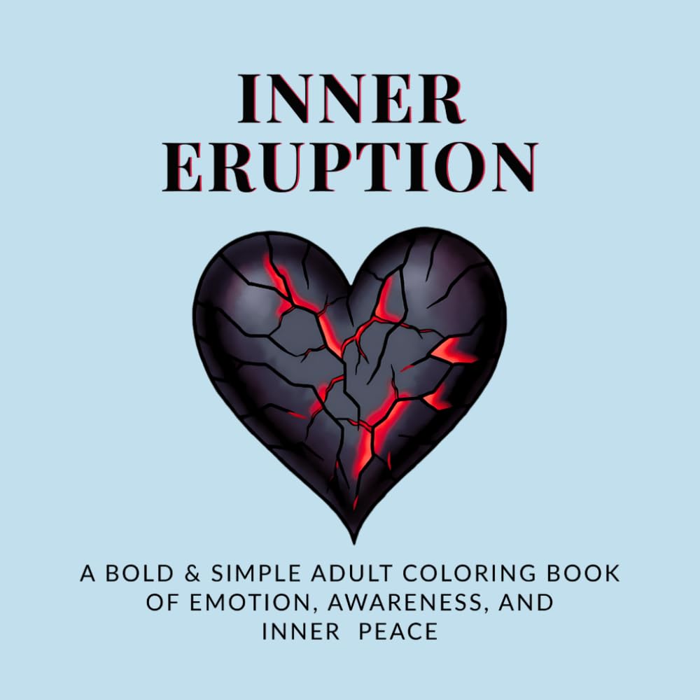 Inner Eruption: A Bold & Simple Adult Coloring Book of Emotion, Awareness, and Inner Peace