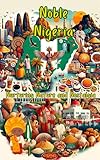 Noble Nigeria: Nurturing Nature and Nostalgia: A children's alphabet book exploring cultural roots of Nigeria (Adventures Around The World)