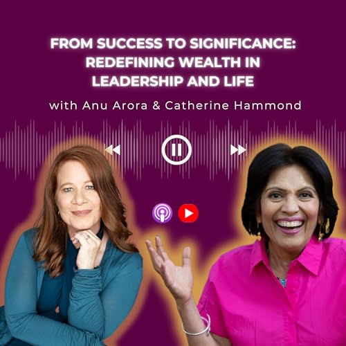 From Success to Significance: Redefining Wealth | Catherine Hammond