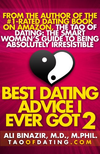 Best Dating Advice I Ever Got 2: Get Over a Breakup, Avoid Bad Boys, Find Love & More Smart Moves for Smart Women