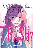 What Do You Call This Trash? (English Edition)