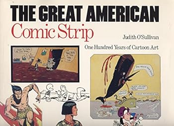 The Great American Comic Strip: One Hundred Years of Cartoon Art