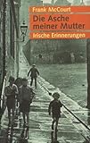 Die Asche meiner Mutter. Irische Erinnerungen. Deutsch von Harry Rowohl. - McCourt Frank