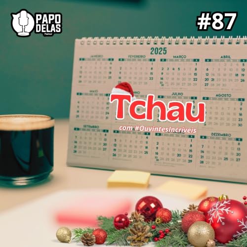 Papo Delas #87 &ndash; Tchau 2025 Podcast Por  arte de portada