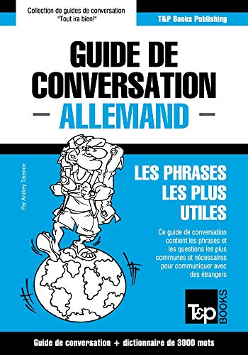 Guide de conversation Français-Allemand et vocabulaire thématique de 3000 mots (French Collection t. 22) (French Edition)