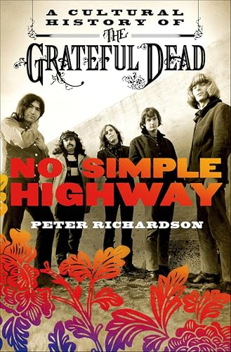 No Simple Highway: A Cultural History of the Grateful Dead