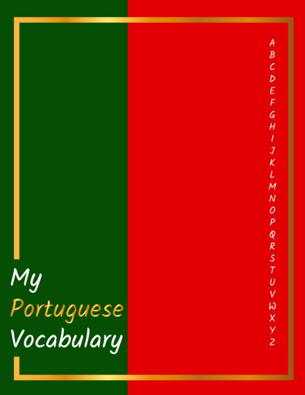 My Portuguese vocabulary notebook: Amazing Notebook Journal for the students or the persons are start learn Portuguese