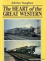 The Heart of the Great Western (The Nostalgia Collection: Railway Heritage) 1857940261 Book Cover