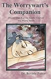 The Worrywart's Companion: Twenty-One Ways to Soothe Yourself and Worry Smart