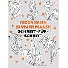Jeder kann Blumen malen: Einfache Schritt-für-Schritt-Anleitung zum Zeichnen für Kinder, Jugendliche und Anfänger. Wie man Blumen zeichnen lernt (Anleitung für angehende Künstler) Taschenbuch – Großdruck, 28. Oktober 2021