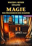 Magie: Das Praxisbuch des Magiers - Walter Ernest Butler, Walter E. Butler 