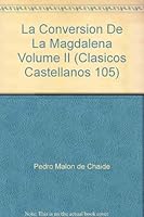 La Conversion De La Magdalena Volume II (Clasicos Castellanos 105) B000LTYCQS Book Cover