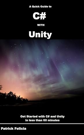A Quick Guide to C# with Unity: Get Started with C# in Unity in less ...