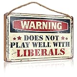Abipuir Señales de madera con texto en inglés 'Warning Does Not Play Well with Liberals' (Advertencia no juega bien con los liberales), letreros de madera para decoración de apartamentos (tamaño: 20 x