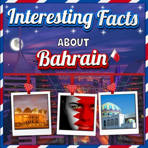 Interesting facts about Bahrain: Bahrain Travel and Educational Facts Book for Kids