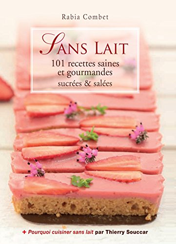 livre Sans lait - 101 recettes saines et gourmandes sucrées & salées (Recettes santé)