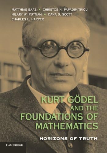 Kurt Gödel and the Foundations of Mathematics: Horizons of Truth