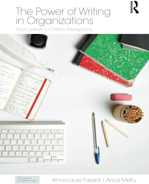 The Power of Writing in Organizations: From Letters to Online Interactions (Organization and Management Series)