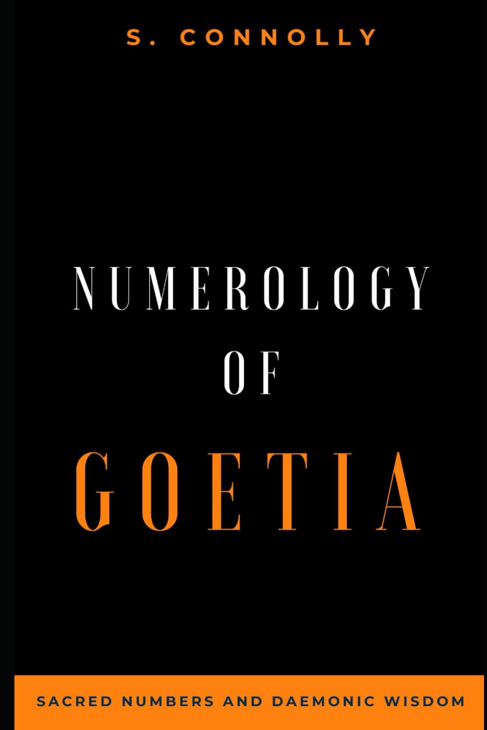 Numerology of Goetia: Sacred Numbers and Daemonic Wisdom (Goetia Series)
