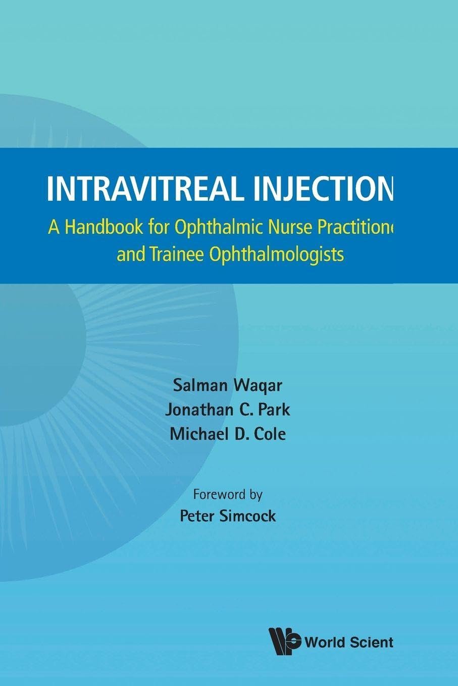 Intravitreal Injections: A Handbook For Ophthalmic Nurse Practitioners And Trainee Ophthalmologists
